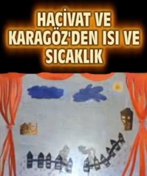 Karagz ve Hacvat Is ve Scakl Anlatyor